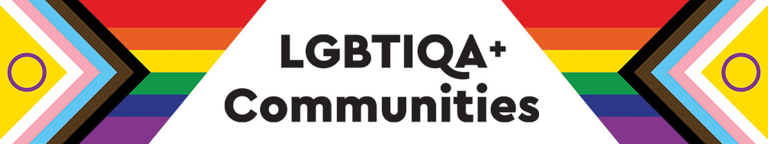 LGBTIQA+ Communities banner with two progress flags